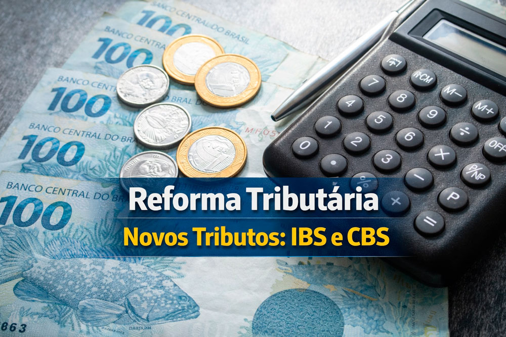 Reforma Tributária: IBS e CBS entram na fase final de regulamentação